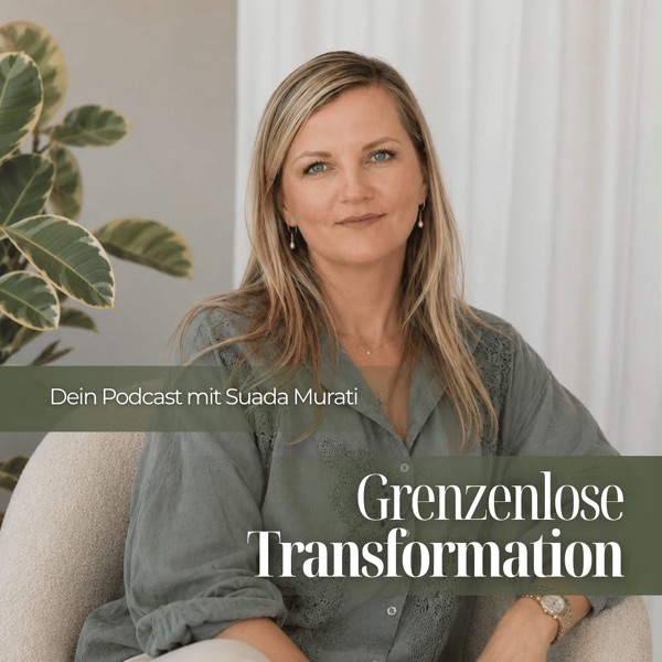 Podcast Cover: Grenzenlose Transformation mit Suada Murati